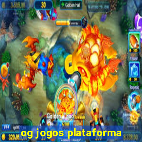 og jogos plataforma